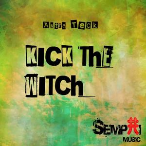 Astra Teck《Kick The Witch(DaSunset Points Remix)》[MP3_LRC]