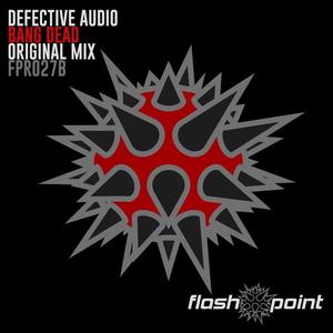 Defective Audio《Bang Dead(Original Mix)》[MP3_LRC]