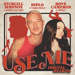 Diplo&Sturgill Simpson&Dove Cameron&Johnny Blue Skies《Use Me (Brutal Hearts)》[MP3_LRC]