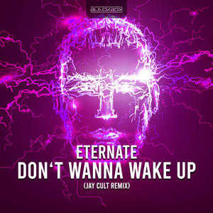 Eternate&Jay Cult《Don't Wanna Wake Up(Jay Cult Remix)》[MP3_LRC]