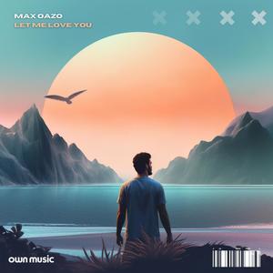 Max Oazo《Let Me Love You》[MP3_LRC]