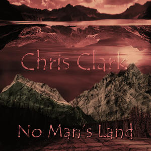 Chris Clark《No Man's Land》[MP3_LRC]