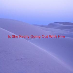 Joe Jackson《Is She Really Going Out With Him ?(Complete version originally performed by Joe Jackson)》[MP3_LRC]