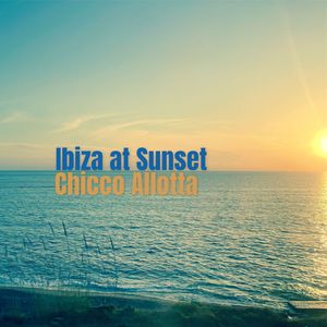 Chicco Allotta《Ibiza at Sunset》[MP3_LRC]