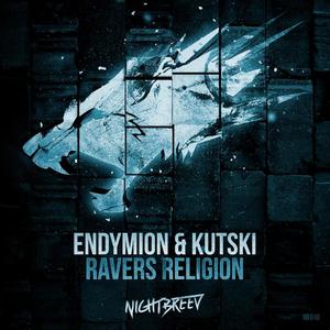 Kutski&Endymion《Ravers Religion(Original Mix)》[MP3_LRC]