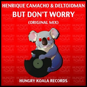 Deltoidman&Henrique Camacho《But Don't Worry(Original Mix)》[MP3_LRC]