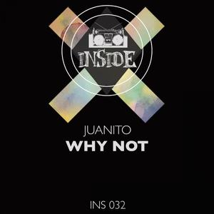 Juanito《Why Not(Original Mix)》[MP3_LRC]