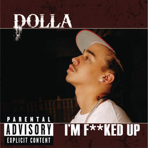 Dolla《I'm F***ed Up(Main Version - explicit|Explicit)》[MP3_LRC]