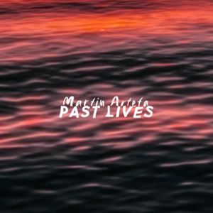 Martin Arteta&creamy&11:11 Music Group - Past Lives (feat. Martin Arteta)