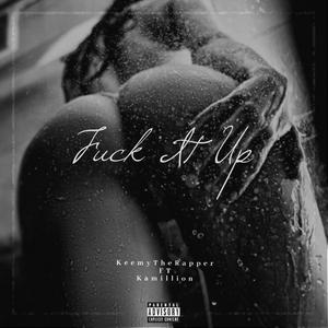 Keemytherapper&Kamillion - Fuck It Up