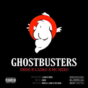 Drini&L Loko&Mc Hero《Ghostbusters(Explicit)》[MP3_LRC]