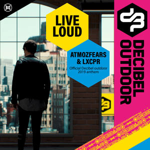 Atmozfears&LXCPR《Live Loud(Decibel Outdoor 2019 Hardcore Edit)》[MP3_LRC]