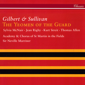 Robert Lloyd&Thomas Allen&Academy of St Martin in the Fields&Neville Marriner《Sullivan: The Yeomen of the Guard / Act 1 - "And so, good fellow" - "I've jibe and joke"》[MP3_LRC]