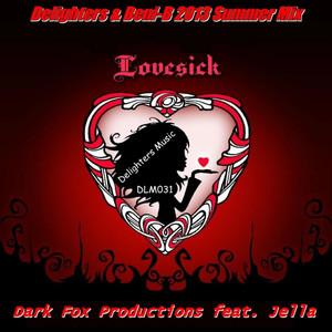 Dark Fox Productions&Jella&Delighters&Beni-B《Love Sick(feat. Jella)(Delighters & Beni-B 2013 Summer Mix)》[MP3_LRC]