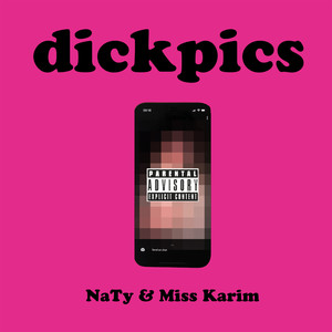 Naty&Miss Karim《Dickpics(Explicit)》[MP3_LRC]