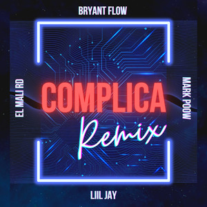 Bryant Flow&Liil Jay&El Mali RD&Mark Poow - Complica