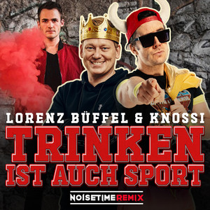 Lorenz Büffel&Knossi&NOISETIME《Trinken ist auch Sport(Noisetime Remix)》[MP3_LRC]