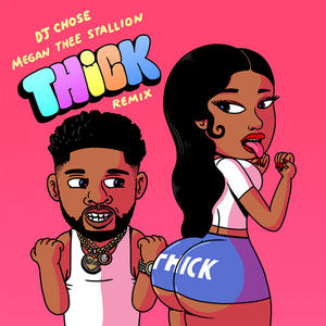 DJ Chose&Megan Thee Stallion《THICK(feat. Megan Thee Stallion)(Remix|Explicit)》[MP3_LRC]