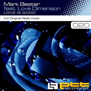 Mark Bester&Love Dimension《Love Is Good(Original Mix)》[MP3_LRC]