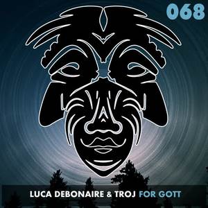 Luca Debonaire&Troj《For Gott(Original Mix)》[MP3_LRC]