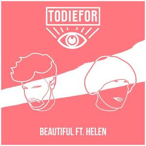 TODIEFOR&Helen《Beautiful》[MP3_LRC]