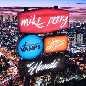 Mike Perry&The Vamps&Sabrina Carpenter《Hands(Explicit)》[MP3_LRC]