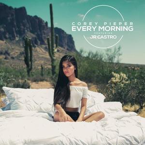 Corey Pieper&JR Castro - Every Morning(feat. Jr Castro)