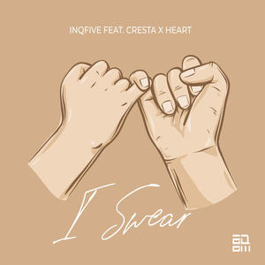 Heart&InQfive&Cresta《I Swear (feat. Cresta and Heart)(Original Mix)》[MP3_LRC]