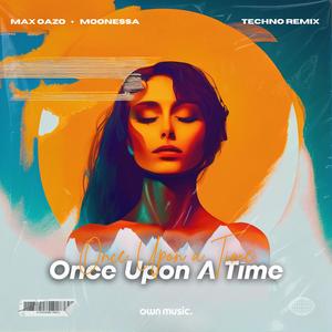 Max Oazo&Moonessa《Once Upon A Time(House Mix)》[MP3_LRC]