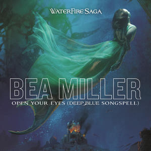 Bea Miller《Open Your Eyes (Deep Blue Songspell)》[MP3_LRC]