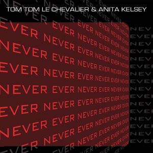 Anita Kelsey&Tom Tom Le Chevalier《Never Ever(Housetrap Extended Rmx)》[MP3_LRC]