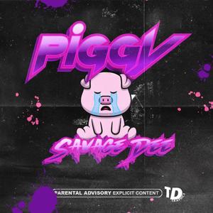 Savage Dee - Piggy
