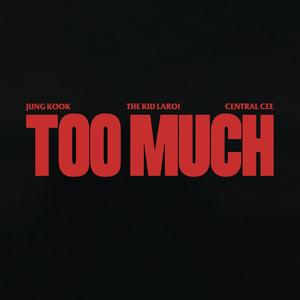 The Kid LAROI&Jung Kook&Central Cee《TOO MUCH(Explicit)》[MP3_LRC]