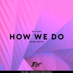 Ennex&Rita Ora - How we do