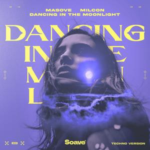 Masove&Milcon《Dancing In The Moonlight(Techno Version)》[MP3_LRC]