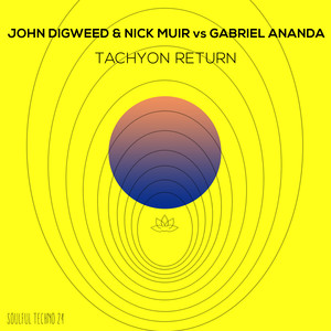 John Digweed&Nick Muir&Gabriel Ananda《Tachyon Return》[MP3_LRC]