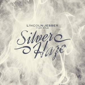 Lincoln Jesser&Kyle《Silver Haze(Explicit)》[MP3_LRC]