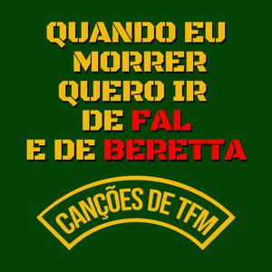 Canções De TFM - Quando eu morrer quero ir de FAL e de BERETTA