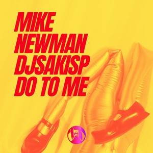 Mike Newman&Djsakisp《Do to Me(Original Mix)》[MP3_LRC]