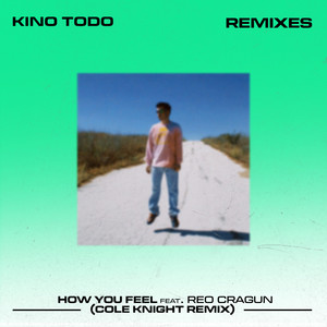 Kino Todo&Reo Cragun&Cole Knight《How You Feel(Cole Knight Dub Version|Explicit)》[MP3_LRC]