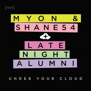 Myon And Shane 54&Late Night Alumni《Under Your Cloud(Extended Mix)》[MP3_LRC]