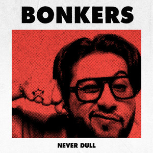 Never Dull《BONKERS》[MP3_LRC]