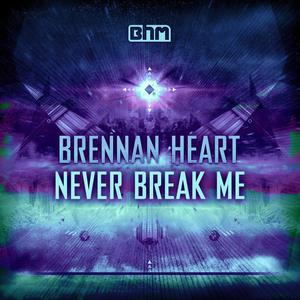 Brennan Heart《Never Break Me(Edit)(Single Version)》[MP3_LRC]