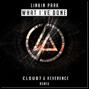 Reverence&Cloud7&Linkin Park《What I've Done(Reverence & Cloud7 Remix)》[MP3_LRC]