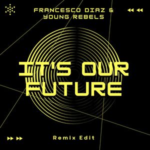 Francesco Diaz&Young Rebels《It's Our Future(Remix Edit)》[MP3_LRC]