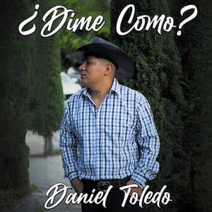 Daniel Toledo - ¿Dime Como?