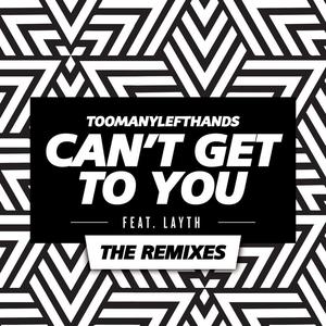 TooManyLeftHands《Can't Get To You(Hyperbits & Syence Remix)》[MP3_LRC]