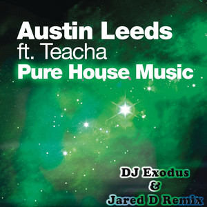 Austin Leeds&Teacha《Pure House Music(DJ Exodus & Jared D Remix)》[MP3_LRC]