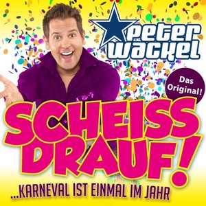 peter wackel《Scheiss drauf! (...Karneval ist einmal im Jahr)》[MP3_LRC]