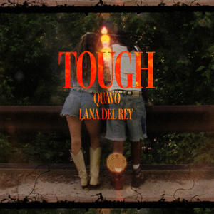 Quavo&Lana Del Rey《Tough》[MP3_LRC]